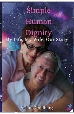 Coperta cărții 'Simple Human Dignity: My Life, My Wife, Our Story - Arlene Goldberg'