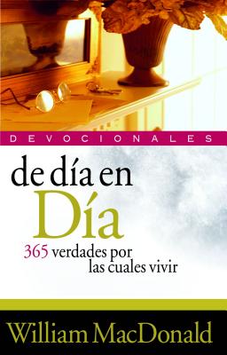 Coperta cărții 'de Dia en Dia Devocionales: 365 Verdades Por las Cuales Vivir - William Macdonald'