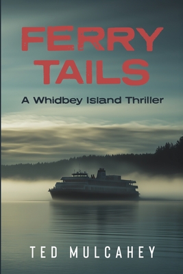Ferry Tails: A Whidbey Island Thriller - 