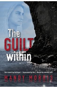 Coperta cărții 'The Guilt Within: A Thrilling Mystery Suspense Romance with a Shocking Twist - Mandy Morris'