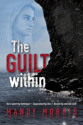 Coperta cărții 'The Guilt Within: A Thrilling Mystery Suspense Romance with a Shocking Twist - Mandy Morris'