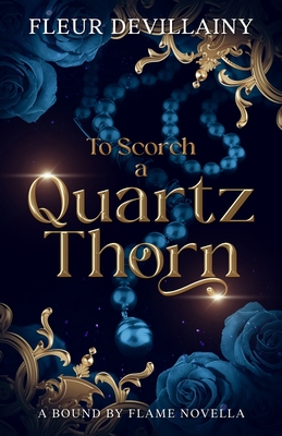 Coperta cărții 'To Scorch a Quartz Thorn: A Fantasy Romance Dragon Shifter Novella - Fleur Devillainy'