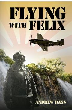 Coperta cărții 'Flying with Felix - Andrew Bass'