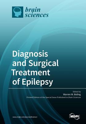 Diagnosis and Surgical Treatment of Epilepsy - Warren Boling