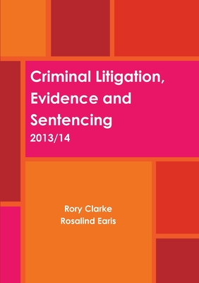 Criminal Litigation, Evidence and Sentencing - Rory Clarke