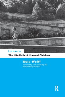 Loners: The Life Path of Unusual Children - Sula Wolff