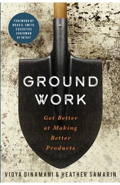 Coperta cărții 'Groundwork: Get Better at Making Better Products - Vidya Dinamani'