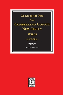 Coperta cărții 'Cumberland County, New Jersey Wills, 1747-1861, Genealogical Data from. - H. Stanley Craig'