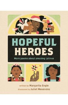 Poza produsului Hopeful Heroes - Margarita Engle