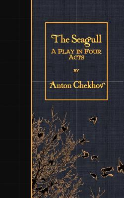 The Seagull: A Play in Four Acts - George Calderon