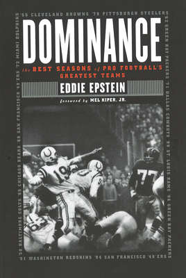 Dominance: The Best Seasons of Pro Football's Greatest Teams - Eddie Epstein