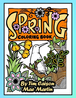 Spring Coloring Book: Celebrate Spring Flowers and Beautiful Birds with this Coloring Book for Adults! - Tim Caison