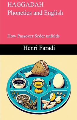HAGGADAH Phonetics and English How Passover Seder unfolds - Henri Faradi