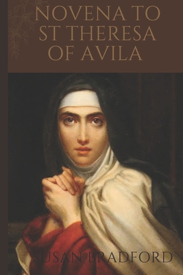Novena To St Theresa of Avila: Walking the path to spiritual transformation through prayers - Susan Bradford