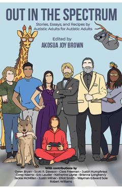 Coperta cărții 'Out in the Spectrum: Stories, Articles, and Recipes for Autistic Adults by Autistic Adults - Akosua Brown'