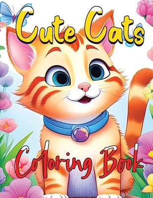 Cute Cats Coloring Book: Whisker Wonderland A Purrfect Coloring Experience for Cat Lovers - James Mwangi