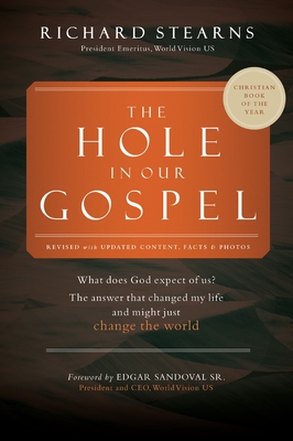 The Hole in Our Gospel 2025 Edition: What Does God Expect of Us? the Answer That Changed My Life and Might Just Change the World - Richard Stearns