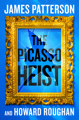 The Picasso Heist: A Thriller - James Patterson