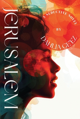 Jerusalem: A Seductive Novel - Dahlia Ge'ez