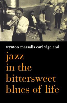 Jazz in the Bittersweet Blues of Life - Wynton Marsalis