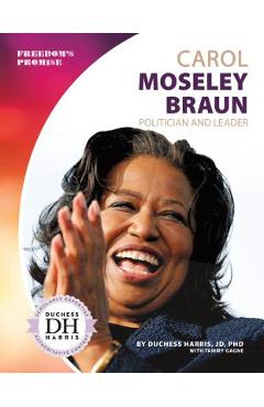 Coperta cărții 'Carol Moseley Braun: Politician and Leader: Politician and Leader - Duchess Harris'