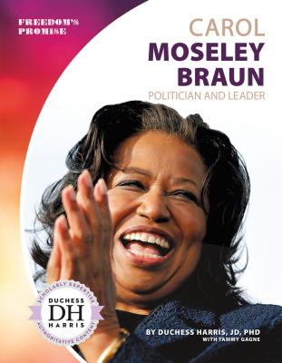 Coperta cărții 'Carol Moseley Braun: Politician and Leader: Politician and Leader - Duchess Harris'