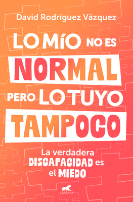 Lo Mío No Es Normal, Pero Lo Tuyo Tampoco / My Issues Aren't Normal, But Yours Aren't Either - David Rodríguez Vázquez