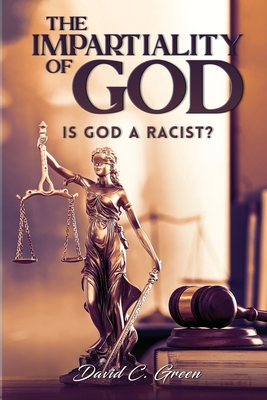 The Impartiality of God: Is God a Racist? - David C. Green