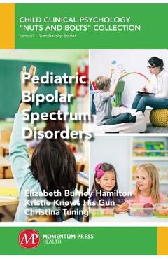 Coperta cărții 'Pediatric Bipolar Spectrum Disorders - Elizabeth Burney Hamilton'