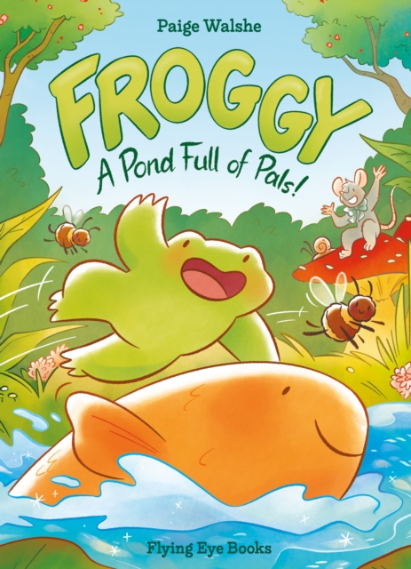 Froggy: A Pond Full of Pals! - Paige Walshe