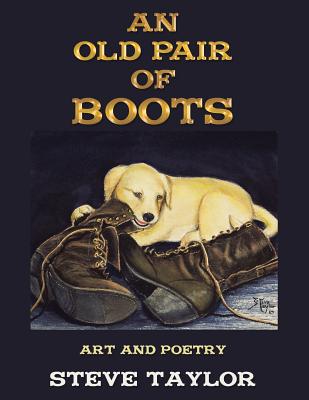 An Old Pair of Boots: Art and Poetry - Steve Taylor