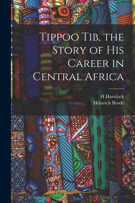 Coperta cărții 'Tippoo Tib, the Story of his Career in Central Africa - H. Havelock'