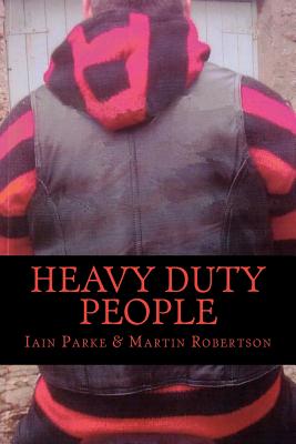Heavy Duty People: First book in The Brethren Trilogy - Iain Parke