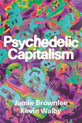 Psychedelic Capitalism - Jamie Brownlee