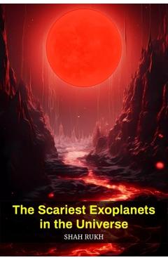 Poza produsului The Scariest Exoplanets in the Universe - Shah Rukh
