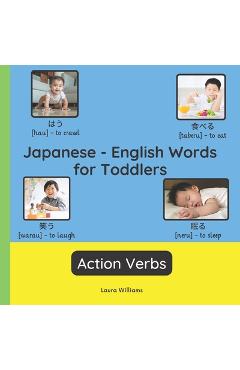 Coperta cărții 'Japanese - English Words for Toddlers - Action Verbs: Teach and Learn Japanese For Kids and Beginners Bilingual Picture'