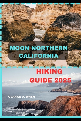 Coperta cărții 'Moon Northern California Hiking Guide 2025 - Clarke D. Wren'