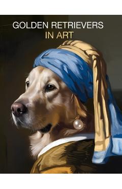 Coperta cărții 'Golden Retrievers in Art: Portraits inspired by iconic masterpieces - Studio Boston'
