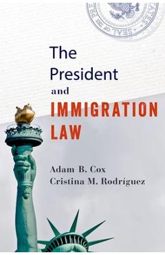 Coperta cărții 'The President and Immigration Law - Adam B. Cox'