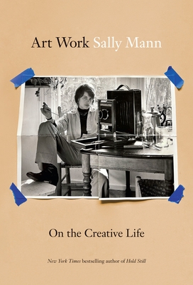 Art Work: On the Creative Life - Sally Mann