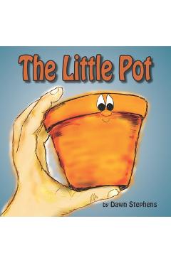 Poza produsului The Little Pot - Dawn Stephens