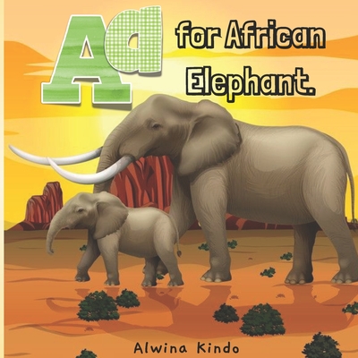 A for African Elephant - Alwina Kindo