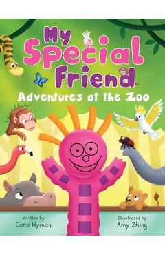 My Special Friend: Adventures at the Zoo - Cara Hyman