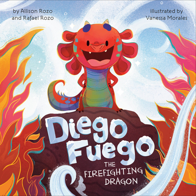 Diego Fuego the Firefighting Dragon - Allison Rozo