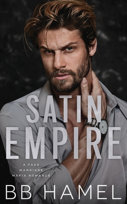 Satin Empire: An Arranged Marriage Mafia Romance - B. B. Hamel