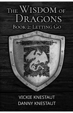 Coperta cărții 'Letting Go: The Wisdom of Dragons #2 - Danny Knestaut'
