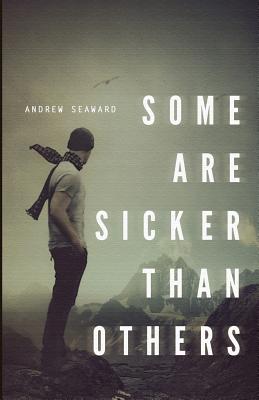 Some Are Sicker Than Others - Andrew A. Seaward