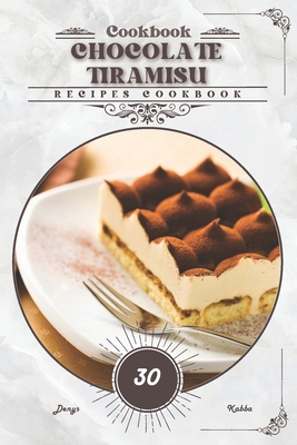 Chocolate Tiramisu: Recipes cookbook - Denys Kabba