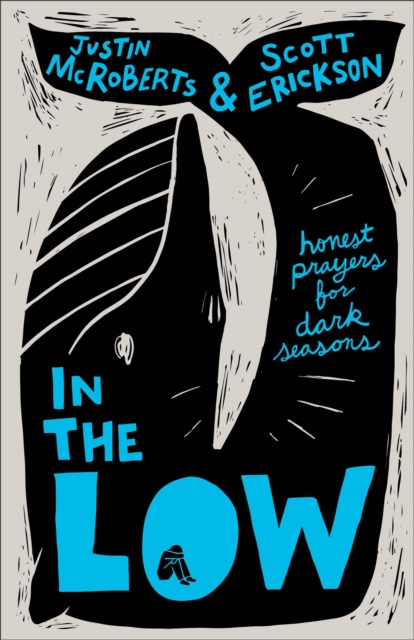 In the Low: Honest Prayers for Dark Seasons - Justin Mcroberts