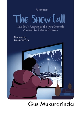 Coperta cărții 'The Snowfall: One Boy's Account of the 1994 Genocide Against the Tutsi in Rwanda - Gus Mukurarinda'
